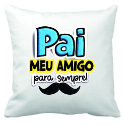 Almofada “Pai Meu Amigo Para Sempre” Almofada “Pai Meu Amigo Para Sempre”